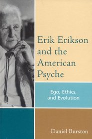 Erik Erikson and the American Psyche: Ego, Ethics, and Evolution (Psychological Issues)