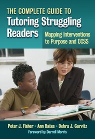 The Complete Guide to Tutoring Struggling Readers-Mapping Interventions to Purpose and CCSS
