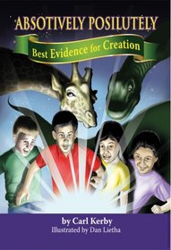 Absotively, Posilutely, Best Evidence for Creation
