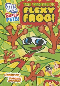 The Fantastic Flexy Frog (DC Super-Pets)