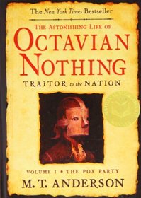 The Astonishing Life of Octavian Nothing Traitor to the Nation (The Astonishing Life of Octavian Nothing, Traitor to the Nation)