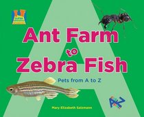 Ant Farm to Zebra Fish: Pets from A to Z (Super Sandcastle; Let's Learn a to Z)