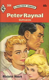 Peter Raynal, Surgeon (Harlequin Romance, No 504)