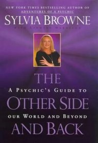 The Other Side and Back: A Psychic's Guide to Our World and Beyond