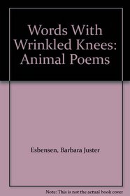 Words With Wrinkled Knees: Animal Poems