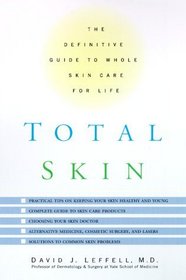 Total Skin : The Definitive Guide to Whole Skin Care for Life