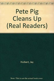 Pete Pig Cleans Up (Real Readers)