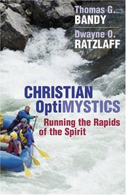 Christian Optimystics: Running the Rapids of the Spirit