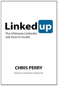 LinkedUp: The Ultimate LinkedIn Job Search Guide