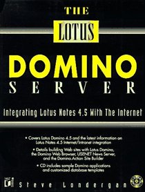 The Lotus Domino Server: Integrating Lotus Notes 4.5 With the Internet