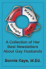 Bonnie Kaye's Straight Talk: A Collection of Her Best Newsletters About Gay Husbands