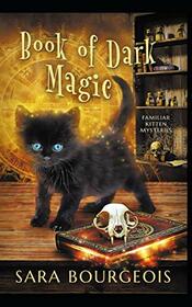 Book of Dark Magic (Familiar Kitten Mysteries)