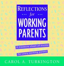 Reflections for Working Parents: A Treasure Chest of Truths for Every Working Parent (The Mcgraw-Hill Reflections Series)