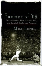 Summer of '98: When Homers Flew, Records Fell, and Baseball Reclaimed America