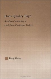 Does Quality Pay?: Benefits of Attending a High-Cost, Prestigious College (Studies in Higher Education)