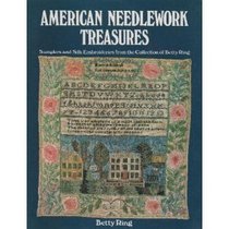 American needlework treasures: Samplers and silk embroideries from the collection of Betty Ring