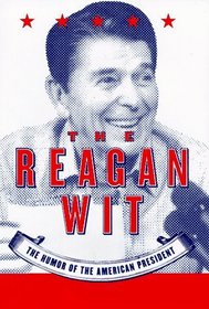 The Reagan Wit: The Humor of the American President
