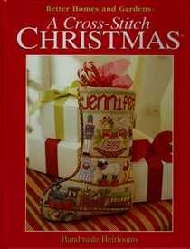 A Cross-Stitch Christmas: Handmade Heirlooms (Better Homes and Gardens)