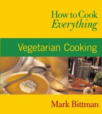 How to Cook Everything : Vegetarian Cooking