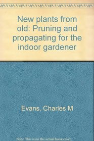 New plants from old: Pruning and propagating for the indoor gardener