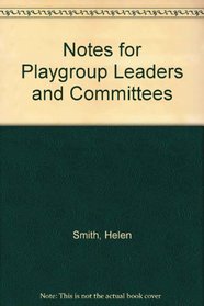 Notes for Playgroup Leaders and Committees