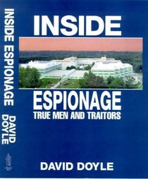 Inside Espionage: A Memior of True Men and Traitors