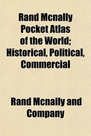 Rand Mcnally Pocket Atlas of the World; Historical, Political, Commercial