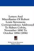 Letters And Miscellanies Of Robert Louis Stevenson: Correspondence Addressed To Sidney Colvin, November 1890 To October 1894 (1896)