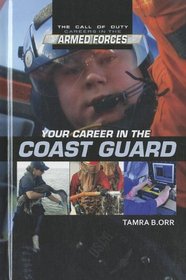 Your Career in the Coast Guard (The Call of Duty: Careers in the Armed Forces)