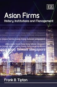 Asian Firms: History, Institutions and Management