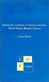 Imposture Utopique Et Proces Colonial: Denis Veiras - Robert Challe (French Edition)