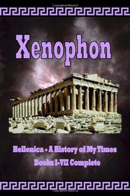 Hellenica - A History of My Times: Books I-VII Complete