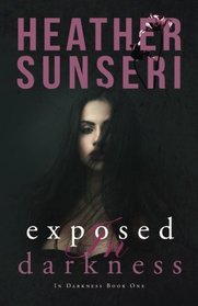 Exposed in Darkness (Volume 1)