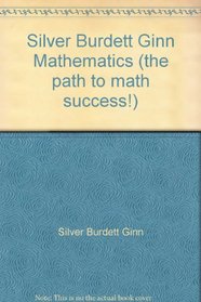 Silver Burdett Ginn Mathematics the Path to Math Success --1998 publication.