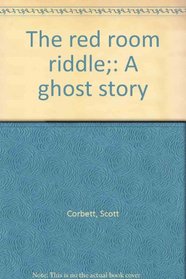 The red room riddle;: A ghost story