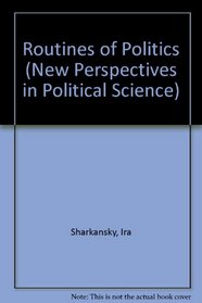 Routines of Politics (New Perspectives in Political Science)