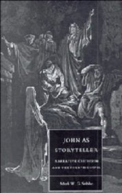 John as Storyteller : Narrative Criticism and the Fourth Gospel (Society for New Testament Studies Monograph Series)