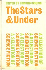 The Stars and Under: A Selection of Science Fiction
