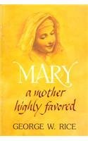 Mary: A Mother Highly Favored