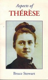 Aspects of Therese: Therese of Lisieux, Little White Flower and Doctor of the Church
