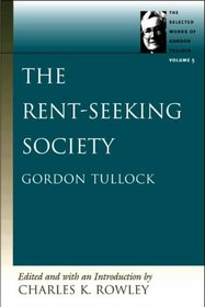 The Rent-Seeking Society (The Selected Works of Gordon Tullock)