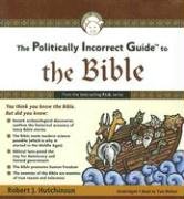 The Politically Incorrect Guide to the Bible