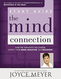 The Mind Connection Study Guide: How the Thoughts You Choose Affect Your Mood, Behavior, and Decisions