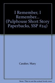 I Remember, I Remember... (Pulphouse Short Story Paperbacks, SSP #24)