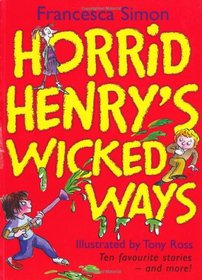 Horrid Henry's Wicked Ways (Horrid Henry)
