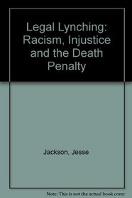 Legal Lynching: Racism, Injustice and the Death Penalty