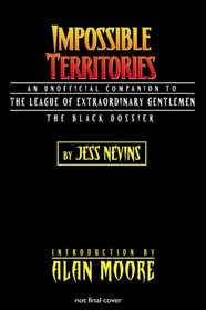 Impossible Territories: An Unofficial Companion to The League of Extraordinary Gentlemen