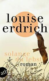 Solange du lebst (The Plague of Doves) (German Edition)