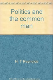 Politics and the common man;: An introduction to political behavior (The Dorsey series in political science)