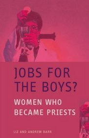 Jobs for the Boys?: Women Who Became Priests